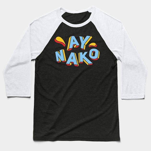 Ay Nako Philippines Design for proud Filipinos Baseball T-Shirt by c1337s